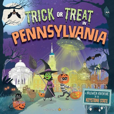 Trick or Treat in Pennsylvania : A Halloween Adventure in the Keystone State - by Eric James (Hardcover)