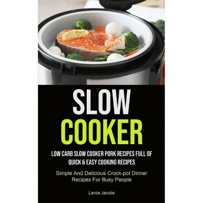 Slow Cooker - by  Lance Jacobs (Paperback)