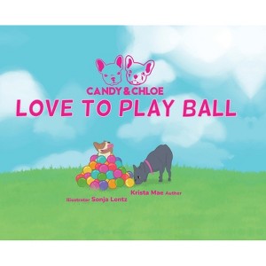 Candy & Chloe Love To Play Ball - by Krista Mae - 1 of 1