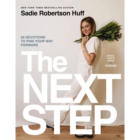 The Next Step - (whoa, That's Good: Wisdom) By Sadie Robertson Huff ...