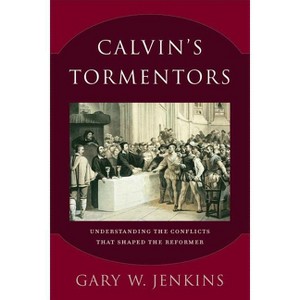 Calvin's Tormentors - by  Gary W Jenkins (Paperback) - 1 of 1