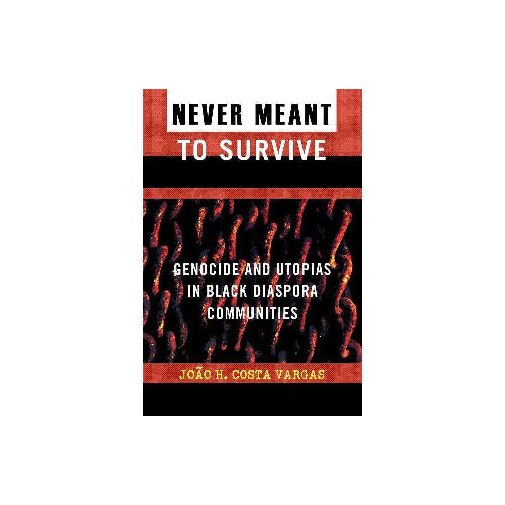 ISBN 9780742541023 product image for Never Meant to Survive - (Transformative Politics Series) by Joao H Costa Vargas | upcitemdb.com