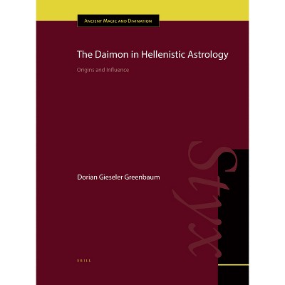 The Daimon in Hellenistic Astrology - (Ancient Magic and Divination) by  Dorian Gieseler Greenbaum (Hardcover)