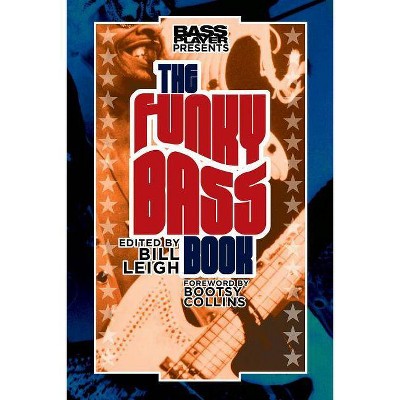 Bass Player Presents The Funky Bass Book - by  Bill Leigh (Paperback)