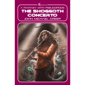 The Shoggoth Concerto - (Haliverse) by  John Michael Greer (Paperback) - 1 of 1