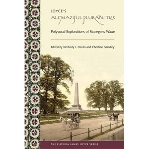 Joyce's Allmaziful Plurabilities - (Florida James Joyce) by  Kimberly J Devlin & Christine Smedley (Paperback) - 1 of 1