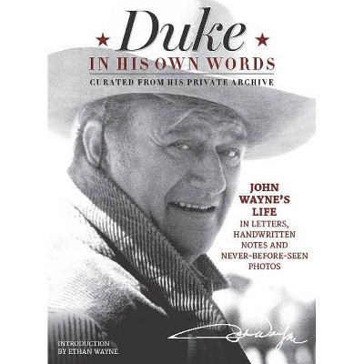 Duke in His Own Words - by  Editors Of The Official John Wayne Magazine (Hardcover)