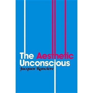 Aesthetic Unconscious - by  Jacques Rancière (Paperback) - 1 of 1