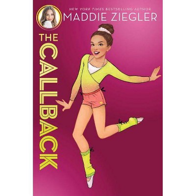 The Callback, 2 - (Maddie Ziegler) by  Maddie Ziegler (Hardcover)