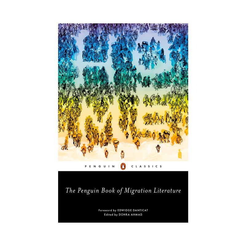 The Penguin Book of Migration Literature - by  Dohra Ahmad (Paperback), 1 of 2