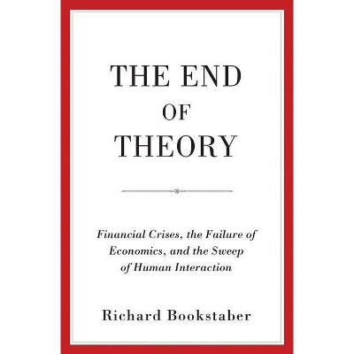 The End of Theory - by  Richard Bookstaber (Hardcover)