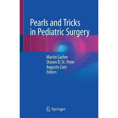 Pearls and Tricks in Pediatric Surgery - by  Martin Lacher & Shawn D St Peter & Augusto Zani (Paperback)