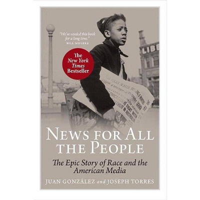 News for All the People - by  Juan Gonzalez & Joseph Torres (Paperback)