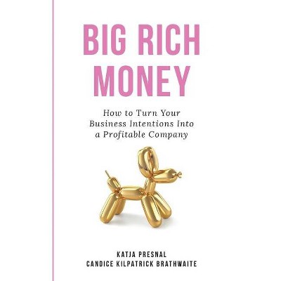 Big Rich Money - by  Katja Presnal & Candice Brathwaite (Paperback)
