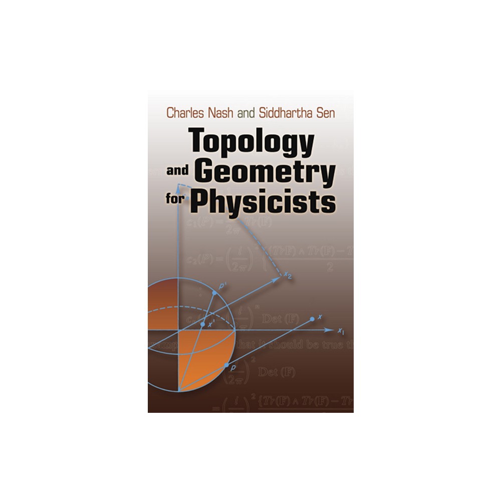 Topology and Geometry for Physicists - (Dover Books on Mathematics) by Charles Nash & Siddhartha Sen (Paperback)