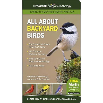 All about Backyard Birds- Eastern & Central North America - (Cornell Lab of Ornithology) by  Cornell Lab of Ornithology (Paperback)