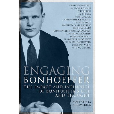 Engaging Bonhoeffer - by  Matthew D Kirkpatrick (Paperback)