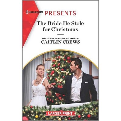 The Bride He Stole for Christmas - Large Print by  Caitlin Crews (Paperback)