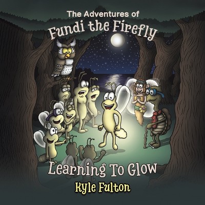 The Adventures of Fundi the Firefly - by Kyle Fulton
