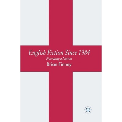 English Fiction Since 1984 - by  B Finney (Paperback)