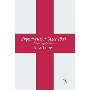 English Fiction Since 1984 - by  B Finney (Paperback) - 1 of 1