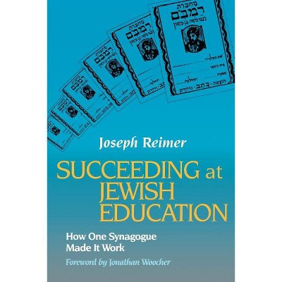 Succeeding at Jewish Education - by  Joseph Reimer (Paperback)