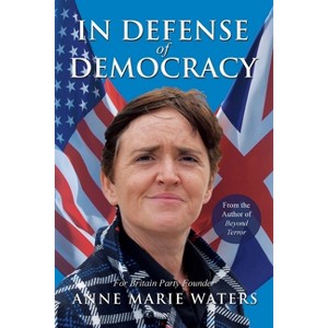 In Defense of Democracy - by  Anne Marie Waters (Paperback) - 1 of 1