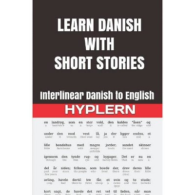 Learn Danish with Short Stories - (Learn Danish with Interlinear Stories for Beginners and Adva) by  Hans Christian Andersen & Kees Van Den End