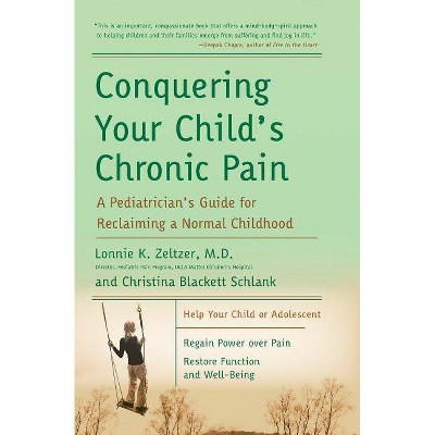 Conquering Your Child's Chronic Pain - by  Lonnie K Zeltzer & Christina Blackett Schlank (Paperback)