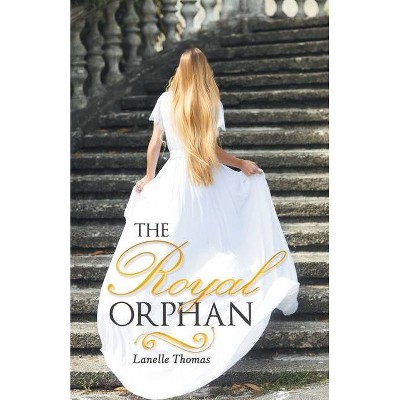 The Royal Orphan - by  Lanelle Thomas (Paperback)