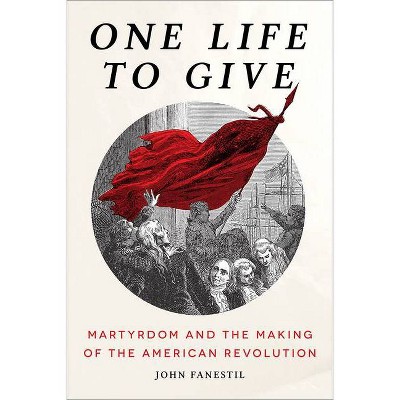 One Life to Give - by  John Fanestil (Hardcover)