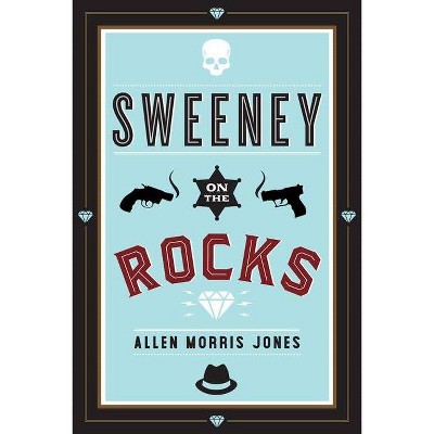 Sweeney on the Rocks - by  Allen Morris Jones (Paperback)