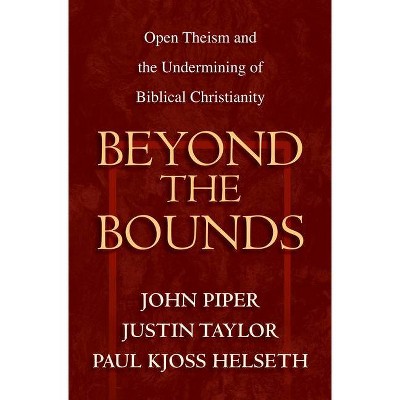 Beyond the Bounds - by  John Piper & Justin Taylor & Paul Kjoss Helseth (Paperback)