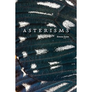 Asterisms - by  Donna Kane (Paperback) - 1 of 1