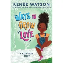 Ways to Grow Love - (Ryan Hart Story) by Renée Watson