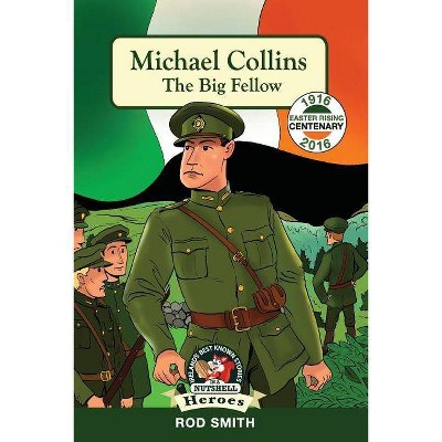 Michael Collins - (Ireland's Best Known Stories in a Nutshell - Heroes) by  Rod Smith (Paperback)
