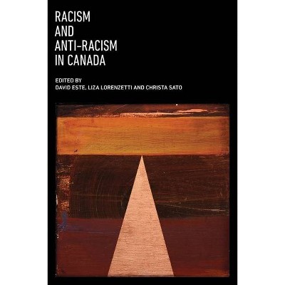 Racism and Anti-Racism in Canada - by  David Este & Liza Lorenzetti & Christa Sato (Paperback)