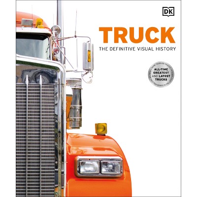 Truck - (dk Definitive Visual Histories) By Dk (hardcover) : Target