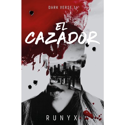 El Cazador (Edición Limitada, Cantos Pintados) / The Predator. Dark Verse Series (Limited Edition, Sprayed Edges) - by  Runyx (Paperback)