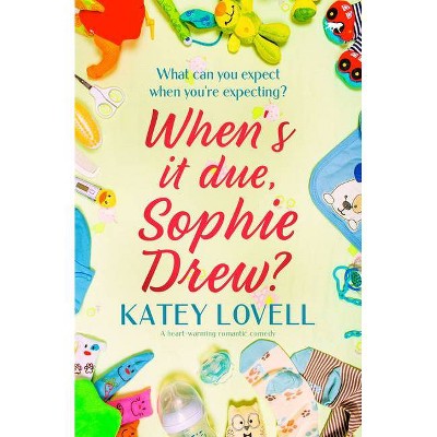 When's It Due, Sophie Drew? - by  Katey Lovell (Paperback)