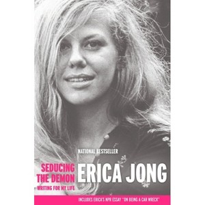Seducing the Demon - by  Erica Jong (Paperback) - 1 of 1