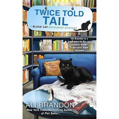 Twice Told Tail - (Black Cat Bookshop Mystery) by  Ali Brandon (Paperback)