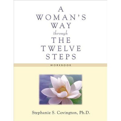 A Woman's Way Through the Twelve Steps Workbook - by  Stephanie S Covington (Paperback)