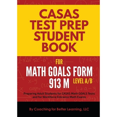 CASAS Test Prep Student Book for Math GOALS Form 913 M Level A/B - (Paperback)