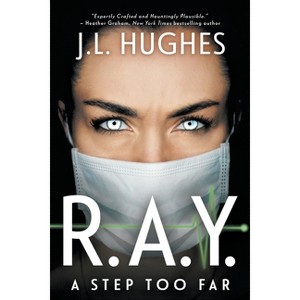R.A.Y. A Step Too Far - by  J L Hughes (Paperback) - 1 of 1