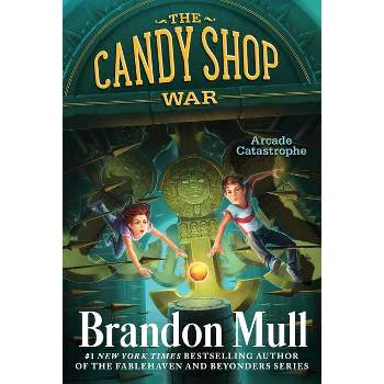 Arcade Catastrophe - (Candy Shop War) by  Brandon Mull (Paperback)