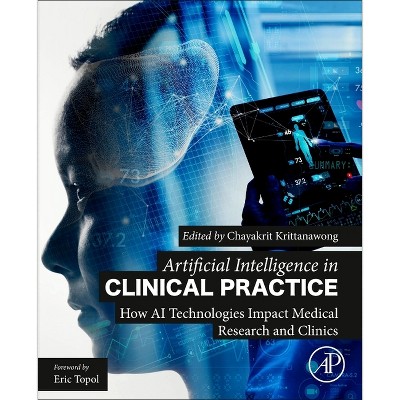 Artificial Intelligence in Clinical Practice - by  Chayakrit Krittanawong (Paperback)