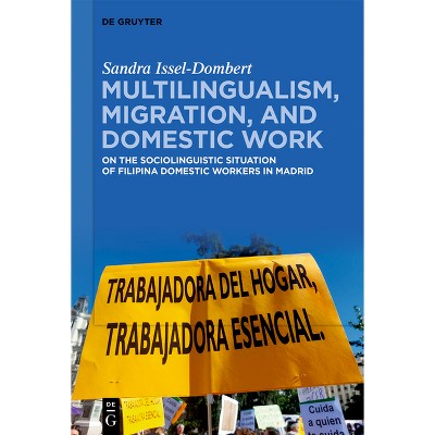 Multilingualism, Migration, and Domestic Work - by  Sandra Issel-Dombert (Hardcover)