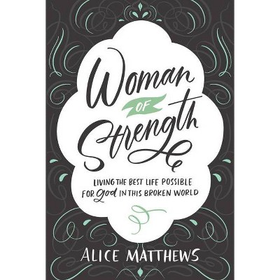 Woman of Strength - by  Alice Mathews (Paperback)