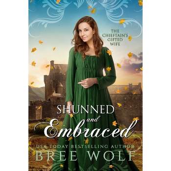 Shunned & Embraced - (Love's Second Chance) by  Bree Wolf (Paperback)